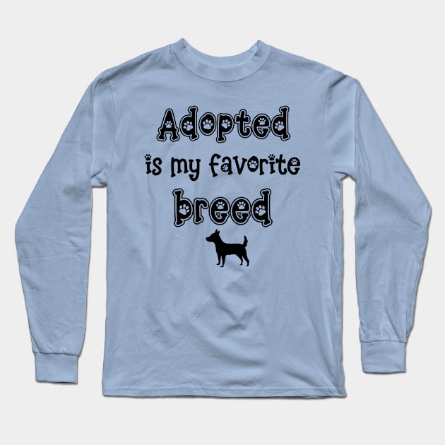 Adopted is my favorite breed! - Dog Long Sleeve T-Shirt by Jane Winter